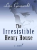 The_irresistible_Henry_House