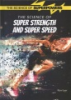 The_science_of_super_strength_and_super_speed