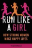 Run_like_a_girl__how_strong_women_make_happy_lives
