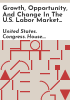 Growth__opportunity__and_change_in_the_U_S__labor_market_and_the_American_workforce