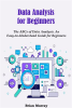 Data_Analysis_for_Beginners__The_Abcs_of_Data_Analysis__An_Easy-To-Understand_Guide_for_Beginners