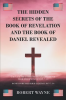 The_Hidden_Secrets_of_The_Book_of_Revelation_and_The_Book_of_Daniel_Revealed