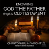 Knowing_God_the_Father_Through_the_Old_Testament
