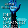 Die__You_Damned_Robot