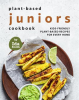 Plant-Based_Juniors_Cookbook__Kids-Friendly_Plant-Based_Recipes_for_Every_Home