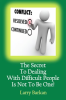 The_Secret_to_Dealing_With_Difficult_People_Is_Not_to_Be_One__7_Tactics_to_Disarm_Difficult_People