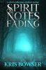 Spirit_Notes_Fading