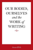 Our_Bodies__Ourselves_and_the_Work_of_Writing