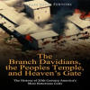 Branch_Davidians__the_Peoples_Temple__and_Heaven_s_Gate__The_History_of_20th_Century_America_s_Most