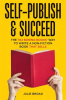 Self-Publish___Succeed__The_No_Boring_Books_Way_to_Writing_a_Non-fiction_Book_That_Sells