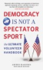 Democracy_is_not_a_spectator_sport