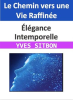 __l__gance_Intemporelle___Le_Chemin_vers_une_Vie_Raffin__e