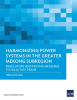 Harmonizing_Power_Systems_in_the_Greater_Mekong_Subregion