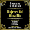 Resumen_Y_Analisis_-_Mujeres_Del_Alma_Mia