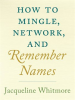 How_to_Mingle__Network__and_Remember_Names
