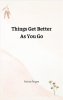 Things_Get_Better_As_You_Go