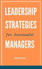 Leadership_Strategies_for_Successful_Managers