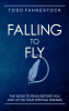 Falling_to_Fly__The_Book_to_Read_Before_You_Give_up_on_Your_Writing_Dreams