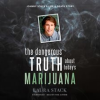 The_Dangerous_Truth_About_Today_s_Marijuana