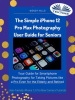 The_Simple_iPhone_12_Pro_Max_Photography_User_Guide_for_Seniors