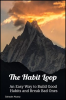 The_Habit_Loop__An_Easy_Way_to_Build_Good_Habits_and_Break_Bad_Ones
