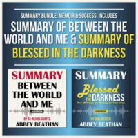 Summary_Bundle__Memoir___Success__Includes_Summary_of_Between_the_World_and_Me___Summary_of_Blessed