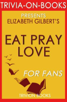 Eat__Pray__Love__One_Woman_s_Search_for_Everything_Across_Italy__India_and_Indonesia_by_Elizabeth
