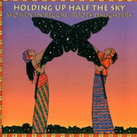 Holding_Up_Half_The_Sky__Women_In_Reggae_Roots_Daughters