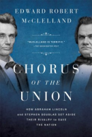 CHORUS_OF_THE_UNION__HOW_ABRAHAM_LINCOLN_AND_STEPHEN_DOUGLAS_SET_ASIDE_THEIR_RIVALRY_TO_SAVE_THE_NATION